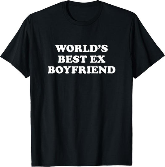 100% Cotton World's Best Ex Boyfriend Funny Ex Girlfriend Ex Couple Gift T-Shirt