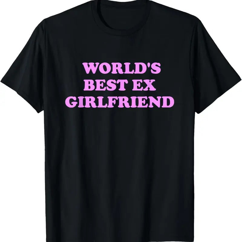 100% Cotton World's Best Ex Girlfriend Apparel T-Shirt