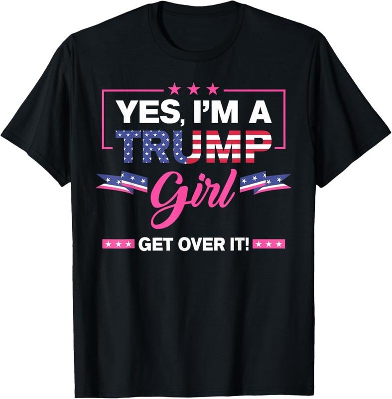 100% Cotton Yes I'm A Trump Girl Get Over It Trump 2024 Election Gifts T-Shirt