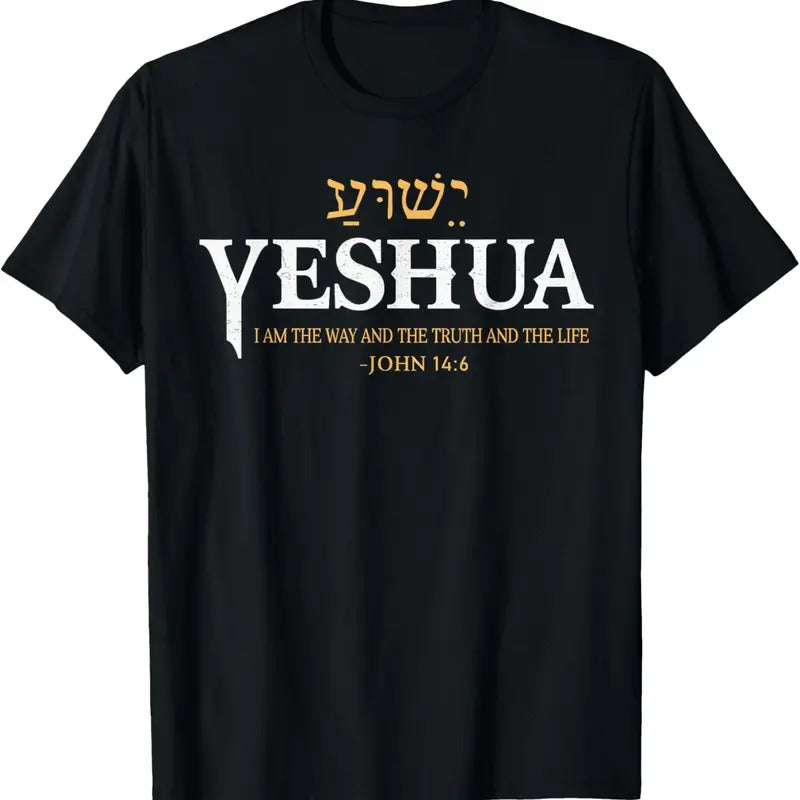 100% Cotton Yeshua Hebrew Name Jesus The Way Truth Life Christian Bible T-Shirt