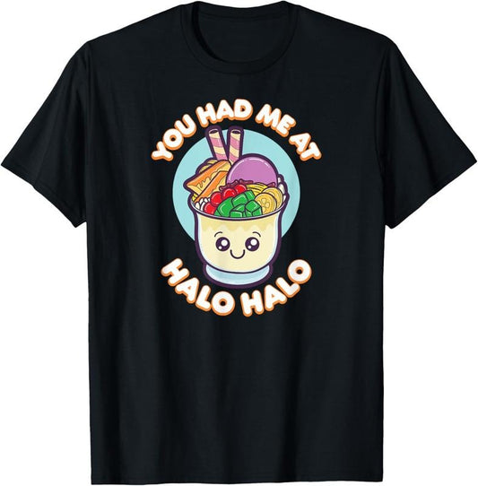 100% Cotton You Had Me At Halo Halo Philippines Shirt Filipino Food Gift T-Shirt
