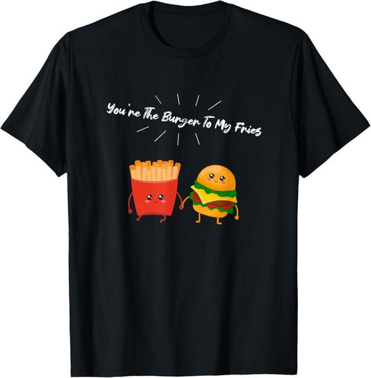 100% Cotton You're The Burger To My Fries Hamburger And Fries Couple T-Shirt