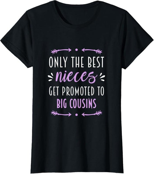 100% Cotton only the best nieces get promoted to big cousins T-Shirt
