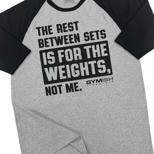 109. RAGLAN Rest Between Sets Funny Workout Gym T-Shirt for Men