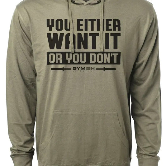 115. You Either Want It Or You Don't Funny Workout Gym Hoodie for Men Cotton Menswear