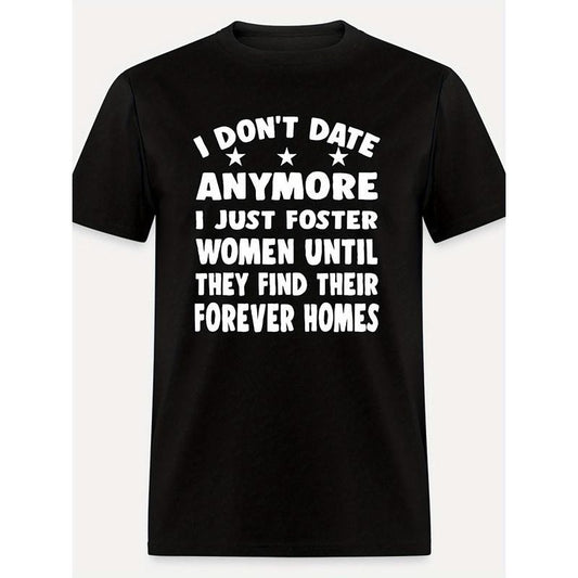 1203 Funny Men's Short Sleeve Graphic T-shirt Collection - I Don't Date Anymore I Just Foster Women, Black Made in USA
