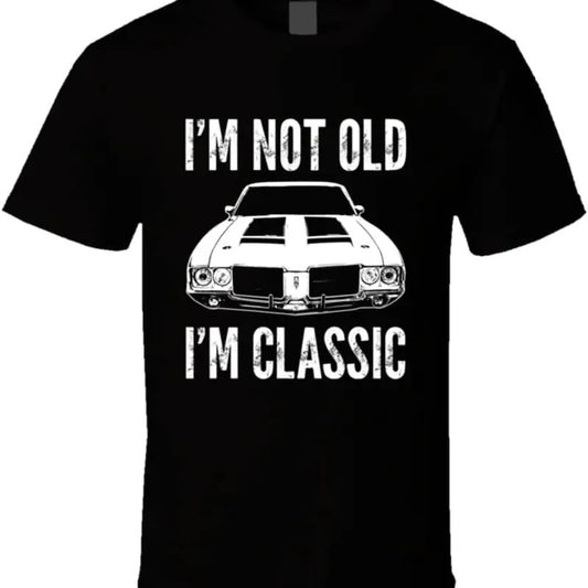 1970 Cutlass Sx Not Old I'm Classic Muscle Car Enthusiast T Shirt