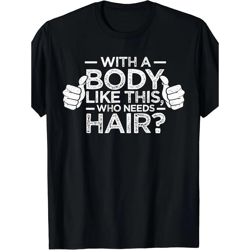 1PCS Figure like This Who Needs Hair Shirt Bald Man Dad Gift T-shirt made in usa