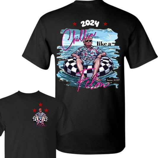 2 Side Funny Chillin Like a Felo0n Summer Trummp T-Shirt, Full Colors, Full Sizes, Cotton Unisex 2 Sides Shirt, For Men, For Women, The Shirt Is Designed And Made In The Usa, Clothes For All Seasons, Cute Shirts For You