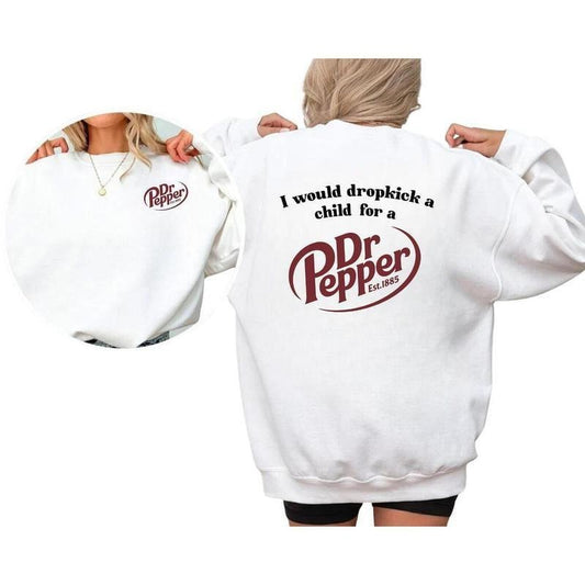 2 Sides I Would Dropkick A Child For A Dr. Pepper Sweatshirt, Dr Pepper Unisex Sweatshirt, Gift Ideas, Gift For Her, Gift For Him