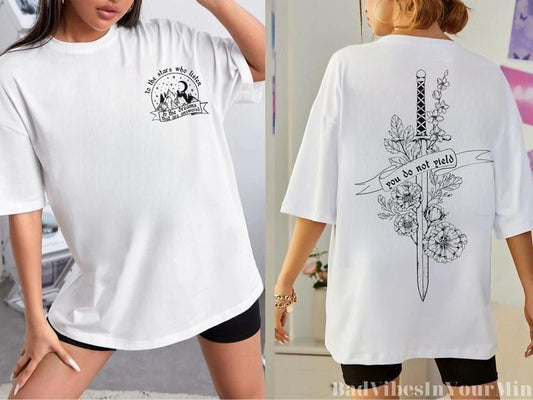 2 Slide Design, To The Stars Who Listen And The Dream That Are Answered tshirt, You Do Not Yield Shirt, Thrones Of Glass Shirt, Bookish tshirt