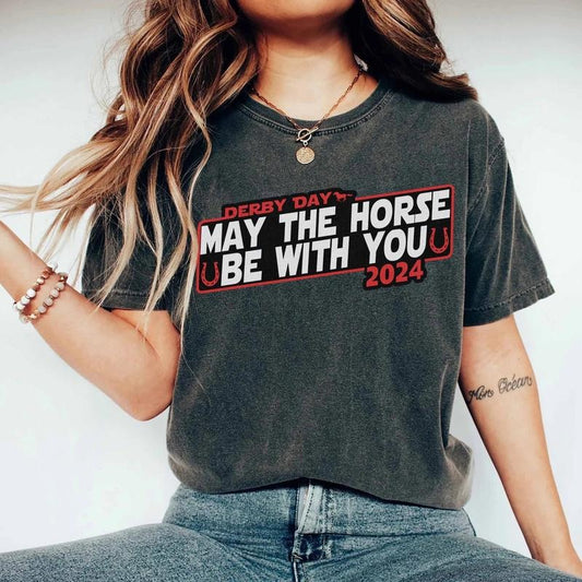 2024 May The Horse Be With You Shirt, Comfort Colors T Shirt, May the Fourth Derby Kentucky Tee, Derby Kentucky Horse Racing Shirt, Kentucky Derby 150th Anniversary