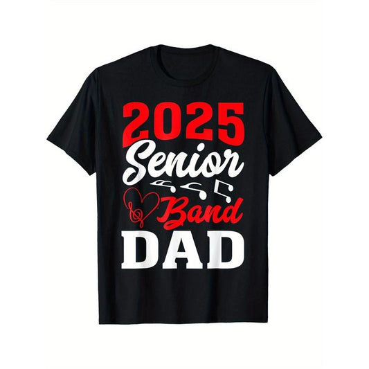 2025 Band Senior Dad Class Of 2025 Graduation Men Women T-Shirt Men's T-shirt Funny pattern, Casual and comfortable round neck cotton short sleeve, four seasons can wear 220g made in usa