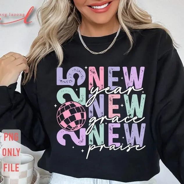 2025 New Year New Grace New Praise , New Year Crew , New Year 2025 , Happy New Year 2025 , New Year Eve , New Years Shirt