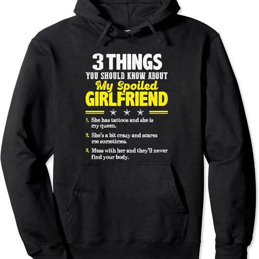 3 Things You Should Know About My Spoiled Girlfriend - Funny Hoodie | Unisex Hooded Sweatshirt