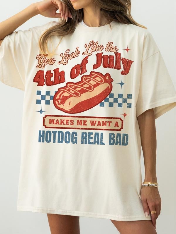 4th Of July Tshirt, You Look Like The 4th Of July Makes Me Want A Hot Dog Real Bad Shirt, Usa Flag Shirt, America Tee, Independence Day Gift, Unisex T-Shirt, Gifts For Men Women, Short Sleeve Tee Shirt, Gifts For Birthday Fathers Day Christmas