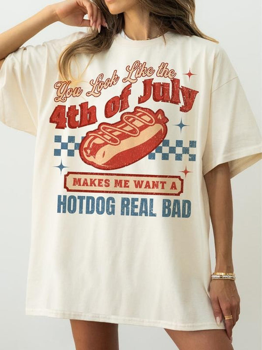 4th Of July Tshirt, You Look Like The 4th Of July Makes Me Want A Hot Dog Real Bad Shirt, Usa Flag Shirt, America Tee, Independence Day Gift, Unisex T-Shirt, Gifts For Men Women, Short Sleeve Tee Shirt, Gifts For Birthday Fathers Day Christmas