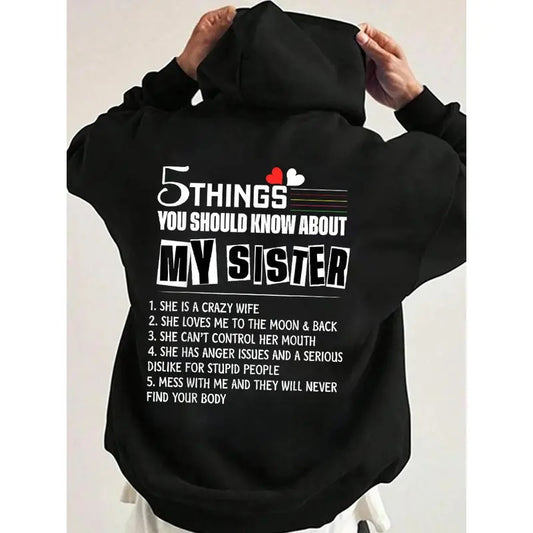 5 Things You Should Know About My Sister Funny Hoodie Casual Street Style Fleece Fabric Pullover Hooded Sweatshirt for Women for Men, Perfect Gift