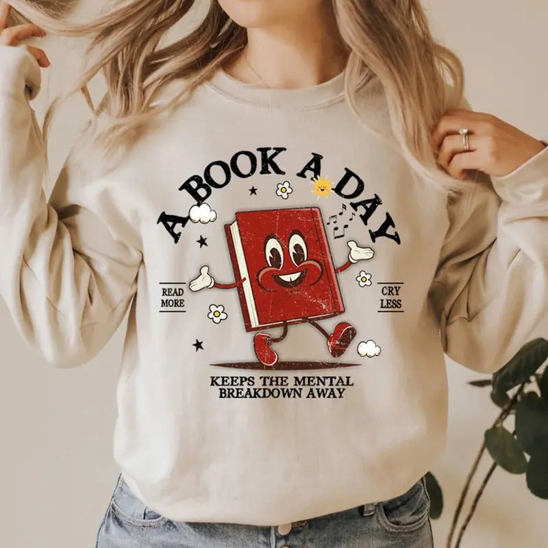 A Book A Day Sweatshirt, Keep The Mental Health Breakdown Away T-Shirt, Book Crewneck Sweatshirt, Reading Book Sweater, Bookworm Tee Shirt, Book Club Sweater, Bookworm Gift, Best Gift For Book Lover