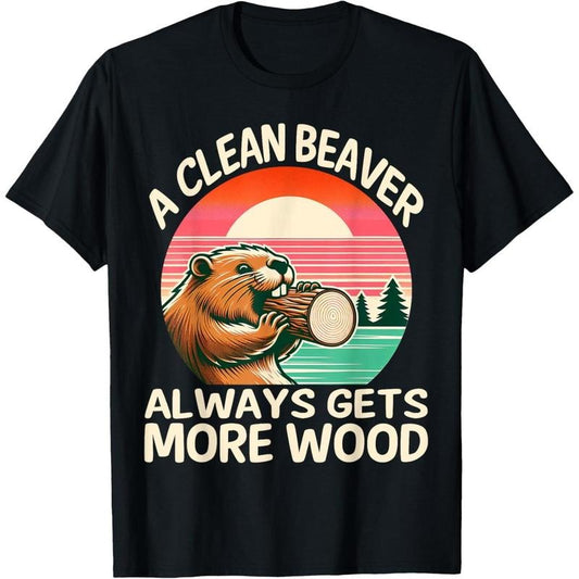 A Clean Beaver Always Gets More Wood Funny Adult Joke Men T-Shirt made in usa