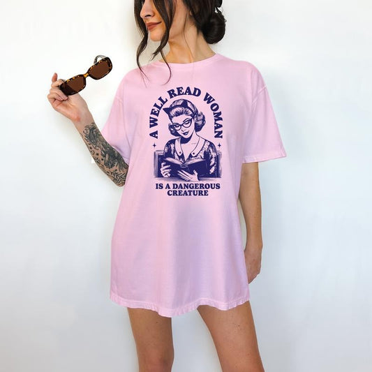 A Well Read Woman is A Dangerous Creature - T-Shirt, Retro Graphic, Funny Apparel, Gift Idea, Relaxed Fit, Casual Apparel, Cute Top, Great with Jeans, All Seasons, Fun Style, Comfortable Shirt