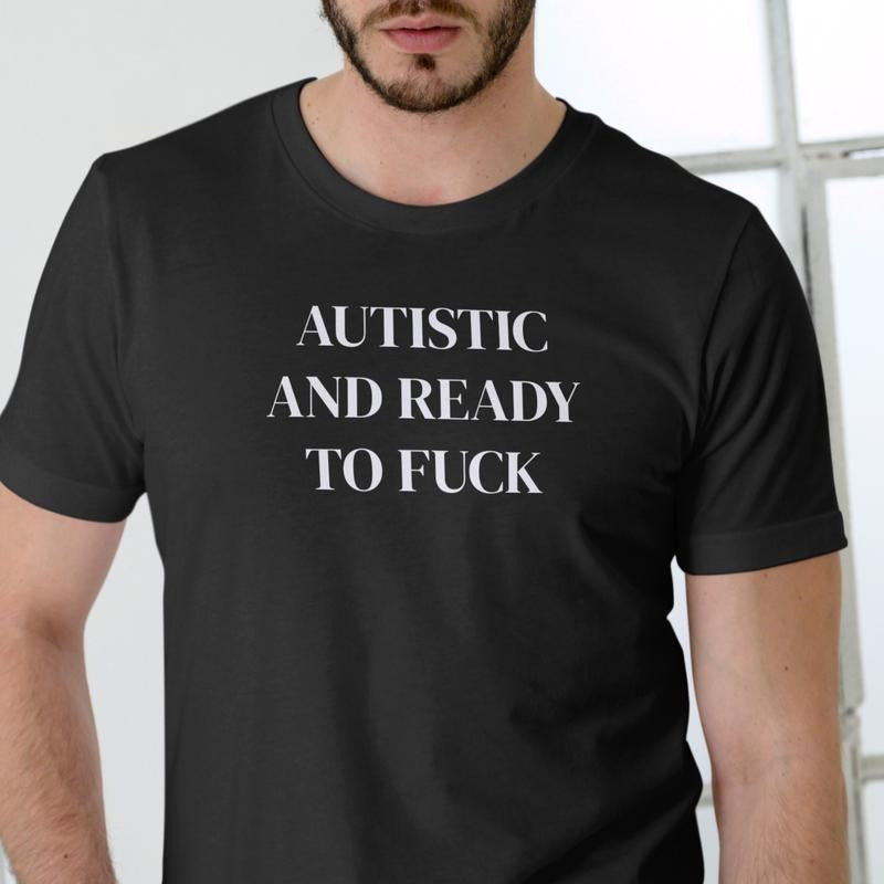 AUTISTIC Funny T Shirt, Unisex, Cotton