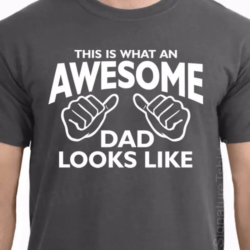 AWESOME DAD This is what an dad looks like MENS T-shirt shirt tshirt gift Father's Day gift Funny Dad Shirt GIft for Daddy Menswear Top