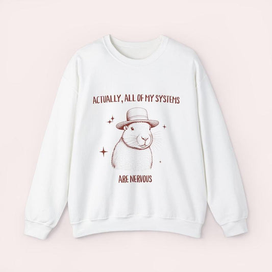 Actually All Of My Systems Are Nervous Sweatshirt, Funny Sweatshirt, Vintage Sweatshirt, Meme Sweatshirt, Unisex Sweatshirt, Gifts For Men Women Adult, Long Sleeve Crewneck Shirt, Gifts For Birthday Mothers Day