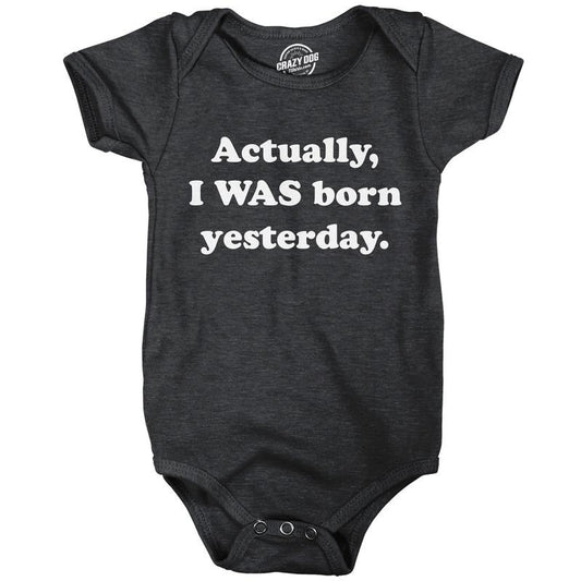 Actually I Was Born Yesterday Baby Bodysuit Funny Sarcastic Graphic Novelty Jumper For Infants Funny Baby Onesies Funny Sarcastic Onesie Novelty Onesie Black -