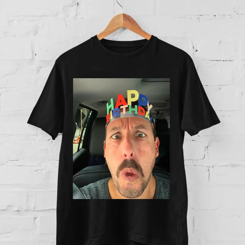 Adam Sandler unisex shirt, Adam Sandler Happy Birthday Selfie Shirt, funny birthday shirt