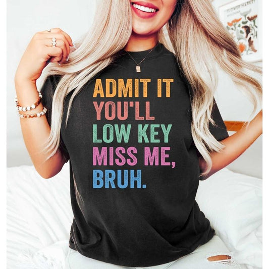 Admit It You'll Low Key Miss Me Tshirt Sweatshirt, Funny Teacher Shirt, End Of School Shirt, Teacher Summer Tee, Unisex Sweater Pullover Tee