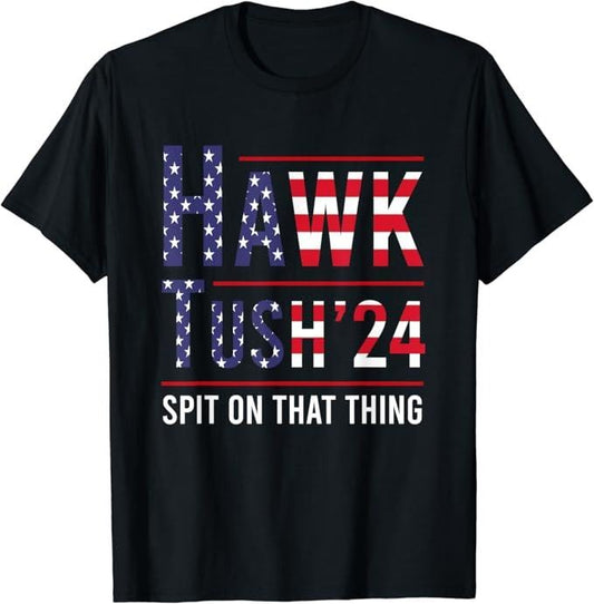 Adult Humor Shirts, Hawk Tuah 24 Spit On That Thang For President 2024 T-Shirt Top Classic Casual Cotton