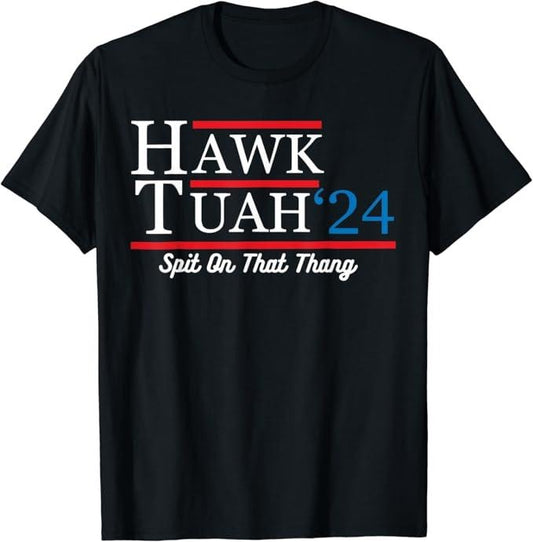 Adult Humor Shirts, Hawk Tuah 24 Spit On That Thang Presidential Parody T-Shirt Menswear Fabric Casual Classic