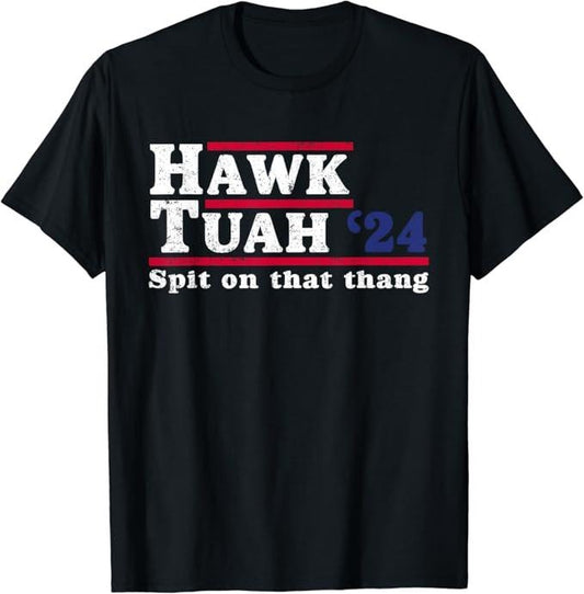 Adult Humor Shirts, Hawk Tuah 24 Spit On That Thang T-Shirt Fashion Casual Classic