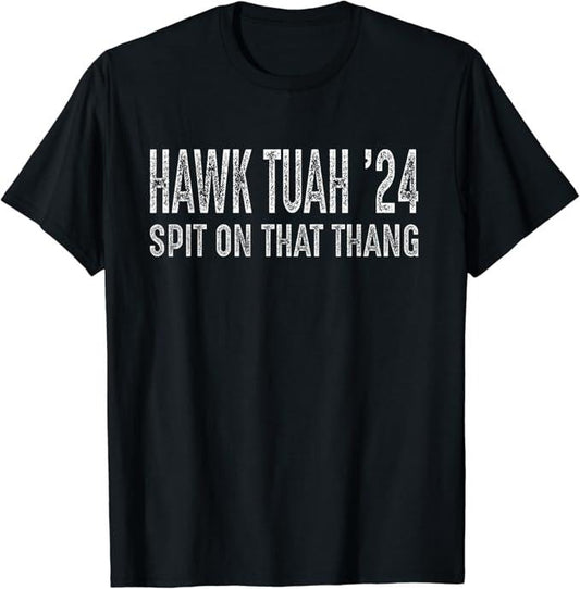 Adult Humor Shirts, Hawk Tuah 24 Spit on that Thang T-Shirt Menswear Top Casual Classic