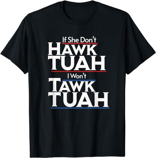 Adult Humor Shirts, If She Wont Hawk Tuah I Wont Tawk Tuah T-Shirt Menswear Casual Classic