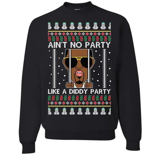 Ain't No Party Like a Diiddy Party Sweatshirt, Ugly Christmas Sweater, Funny Christmas Shirt, Holiday Crewneck Sweater Collar Cotton