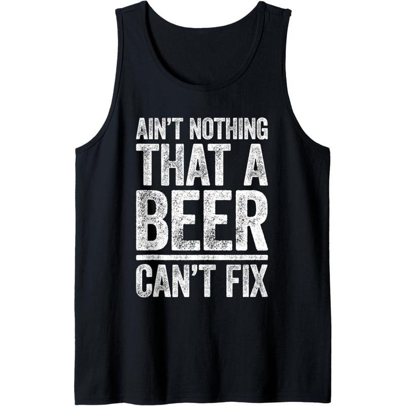 Ain't Nothing That A Beer Can't Fix Shirt Men Women Drinking Tank Top