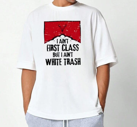 Aint First Class But I Aint White Trash T-Shirt Pair with Anything Vintage Sportswear Collection Bold Style Retro Graphic