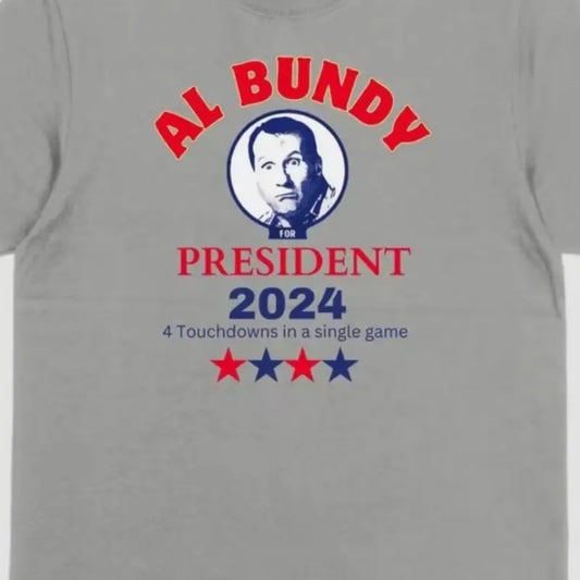 Al Bundy for President T-Shirt - Unisex Cotton Top with Gray Fabric, Classic Design Featuring "AL BUNDY" and "PRESIDENT 2024" Text