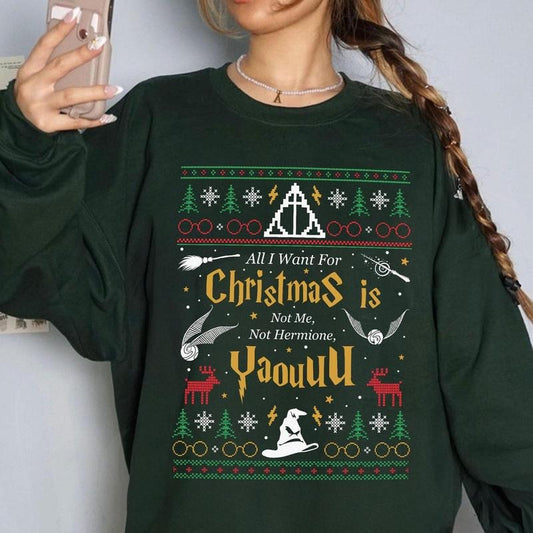 All I Want for Christmas Is Not Me Ugly Sweatshirt, Yaou Ugly Christmas Sweater, Funny Women Xmas Sweatshirt,Gift for Christmas,Gift for Her