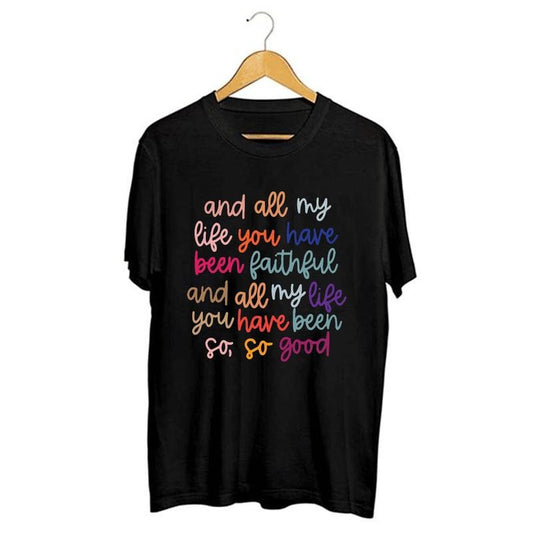 All My Life You Have Been Faithful Muted Unisex Classic T-Shirt, Goodness of God T-Shirt. Cotton Collar