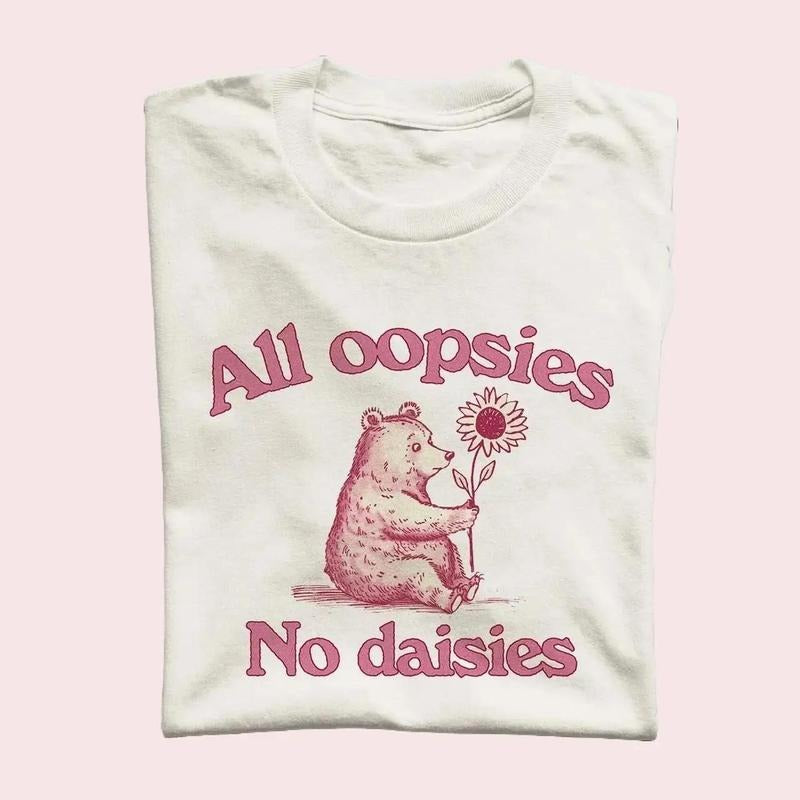 All Oopsies No Daisies - Unisex Tee, Funny Meme T Shirt, Silly T Shirt, Vintage Drawing Tee, vintage graphic tee, crewneck menswear