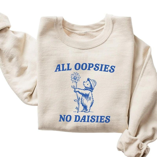 All Oopsies No Daisies Shirt, Funny Shirt, Vintage Shirt