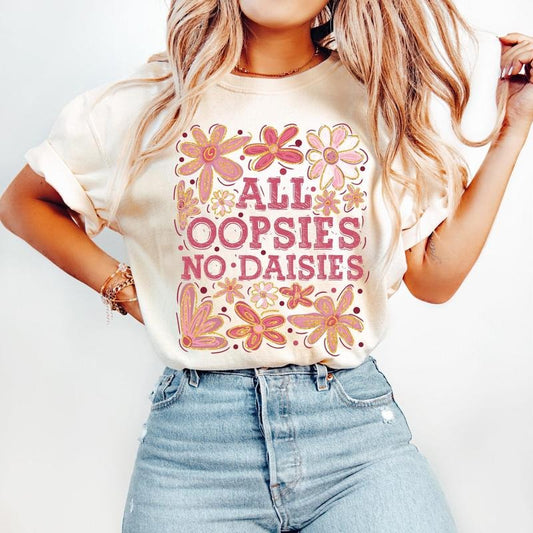All Oopsies No Daisies T-Shirt, Boho Flowers T-Shirt, Vintage Floral T-Shirt, Wildflowers T-Shirt, Floral Spring T-Shirt, Funny T-Shirt, Sarcastic T-Shirt, Trendy