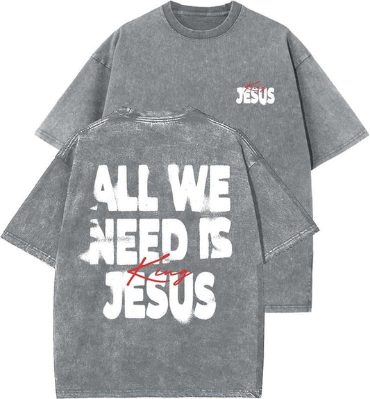 All We Need Is Jesus King Unisex Washed T-Shirt, Christian t shirts, Vintage 90s Graphic Tee, Gift Top Womenswear Cotton Mineral Color