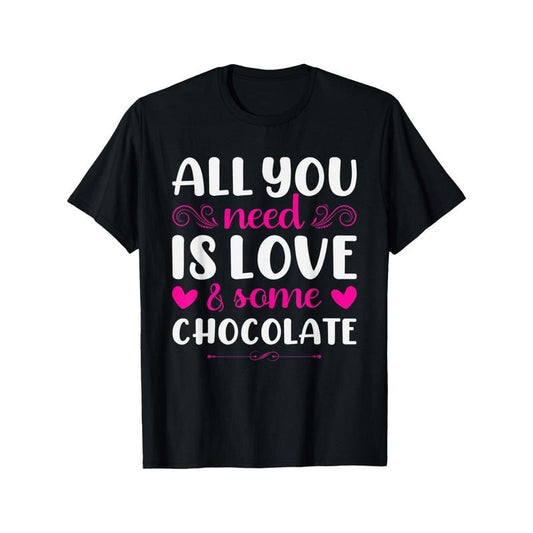 All You Need Is Love And Chocolate Funny Valentine'S Day T-Shirt made in usa