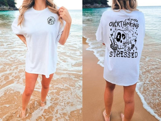 Always Overthinking and Stressed T-Shirt, Skeleton T Shirt, Mental Health Shirt, Funny Overthinking Shirt