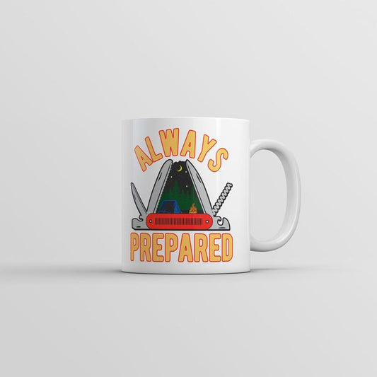Always Prepared Mug Funny Sarcastic Outdoors Camping Novelty Coffee Cup-11oz Funny Coffee Mugs Ceramic Printed Drinkware Cup