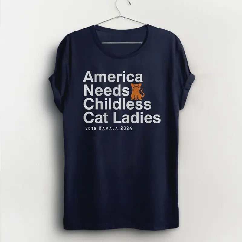 America Needs Childless Cat Ladies Shirt, Funny Kamala Harris tshirt, feminist t shirt, anti Trump tee Kamala for President 2024